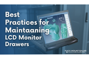 Best Practices for Maintaining LCD Monitor Drawers